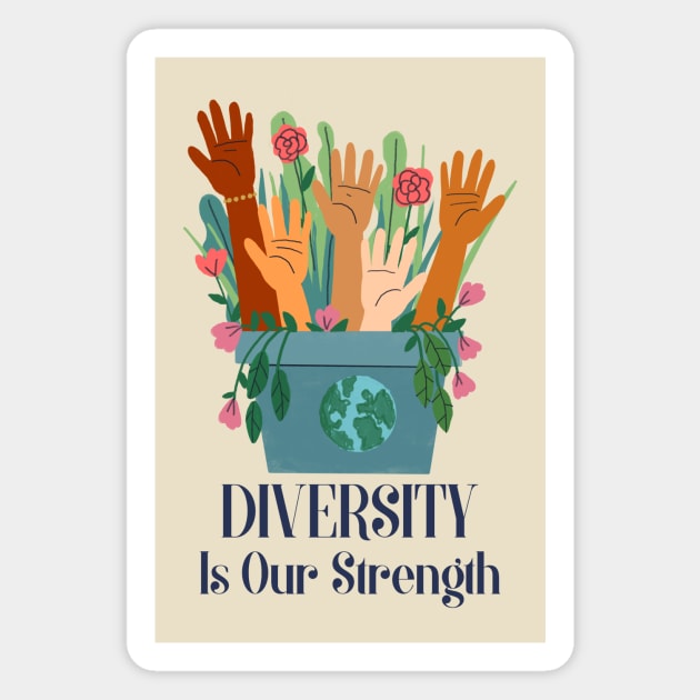 Diversity Is Our Strength Magnet by Tip Top Tee's